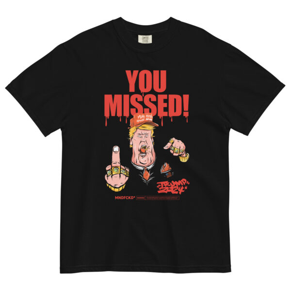 You Missed! heavyweight tee